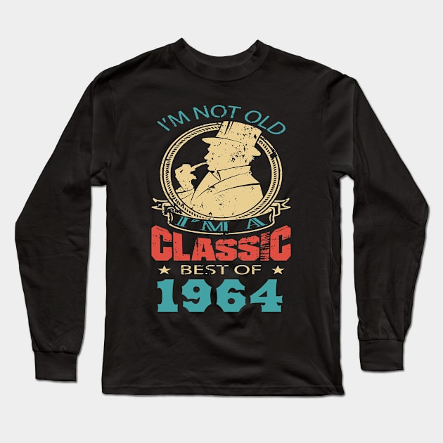 I’m not old. I’m a classic. Best of 1964 Long Sleeve T-Shirt by GronstadStore